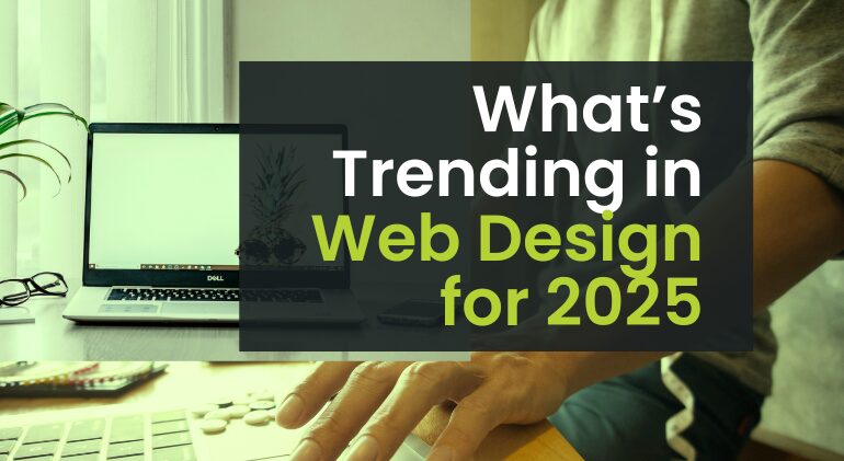 Web Design Trends That Will Dominate 2025